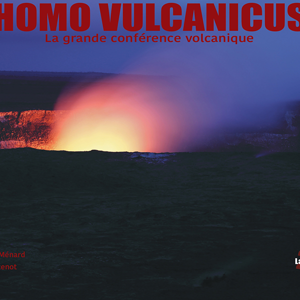 HOMO VULCANICUS | PAR LA COMPAGNIE STATION 24